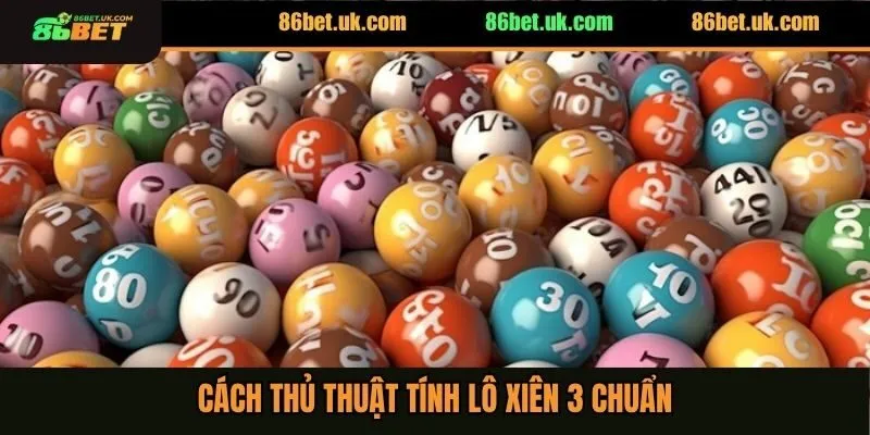 Thống Kê Lô Xiên 3 Hay Về 5 Ngày Chuẩn Xác Nhất Hiện Nay 4 Cách thủ thuật tính lô xiên 3 chuẩn