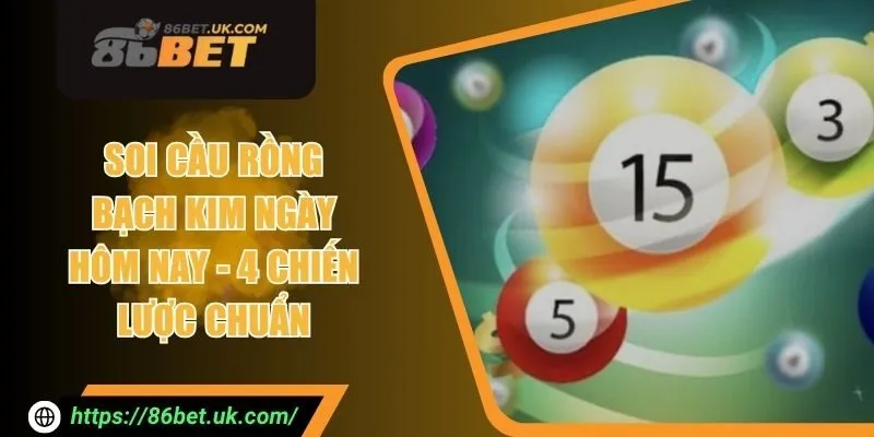 Soi Cầu Bạch Kim Ngày Hôm Nay - 4 Chiến Lược Chuẩn 1 Soi Cầu Bạch Kim Ngày Hôm Nay - 4 Chiến Lược Chuẩn