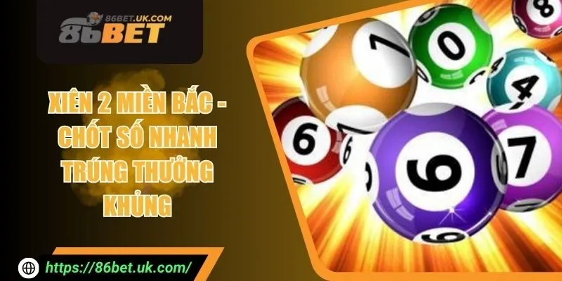 Xiên 2 Miền Bắc - Chốt Số Nhanh Trúng Thưởng Khủng 9 Xiên 2 Miền Bắc - Chốt Số Nhanh Trúng Thưởng Khủng